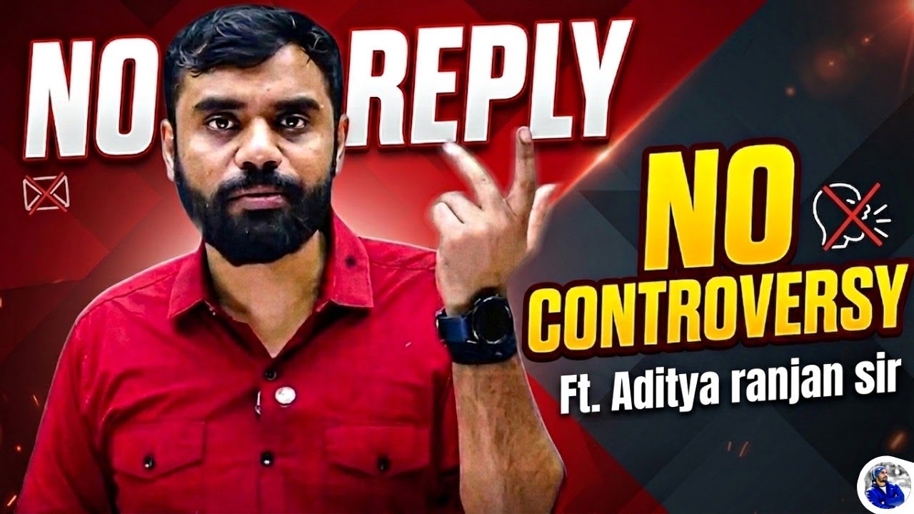 NO ❌ REPLY || NO ❌ CONTROVERSY || Ft. Aditya ranjan sir