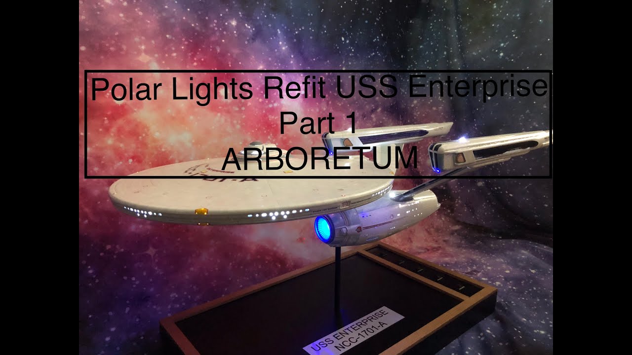 Polar lights 1/350 USS Enterprise Refit, Arboretum Part 1