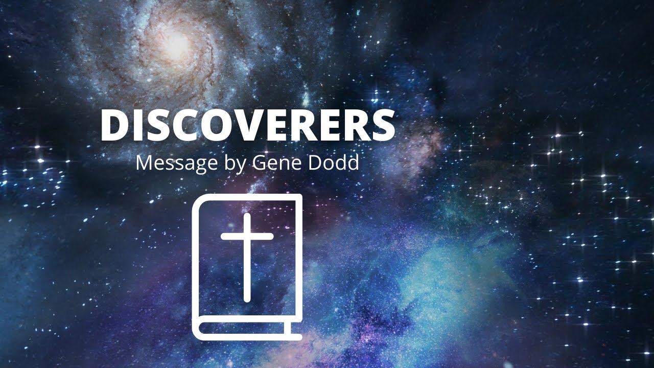 Discoverers | Message by Gene Dodd
