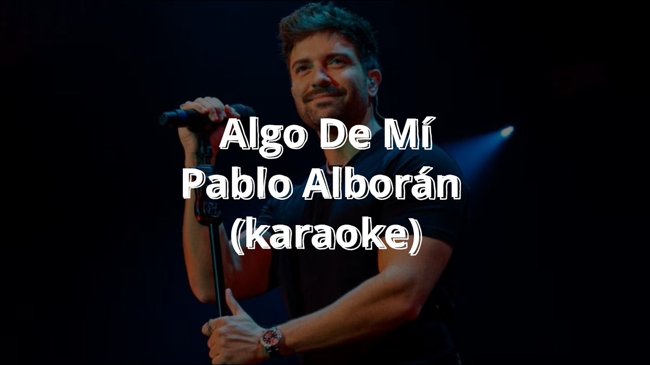 Algo De Mi - Pablo Alborán (karaoke)