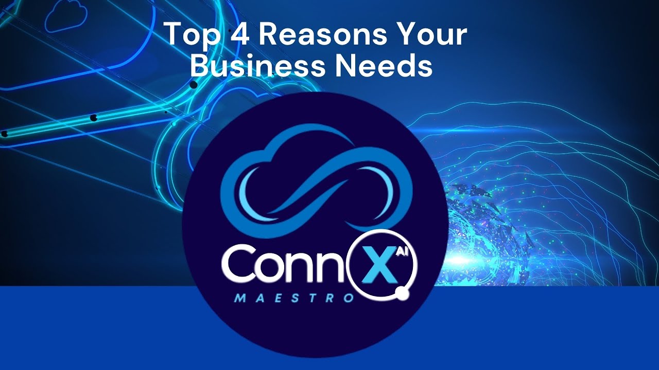 Top 4 Reasons Your Business Needs ConnX Maestro