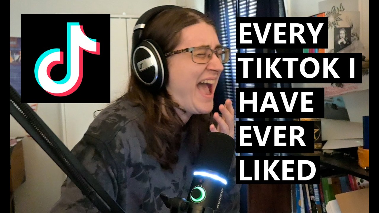Every Tiktok I've Ever Liked