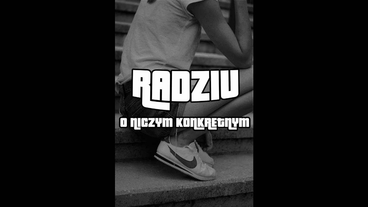 Radziu - O niczym konkretnym