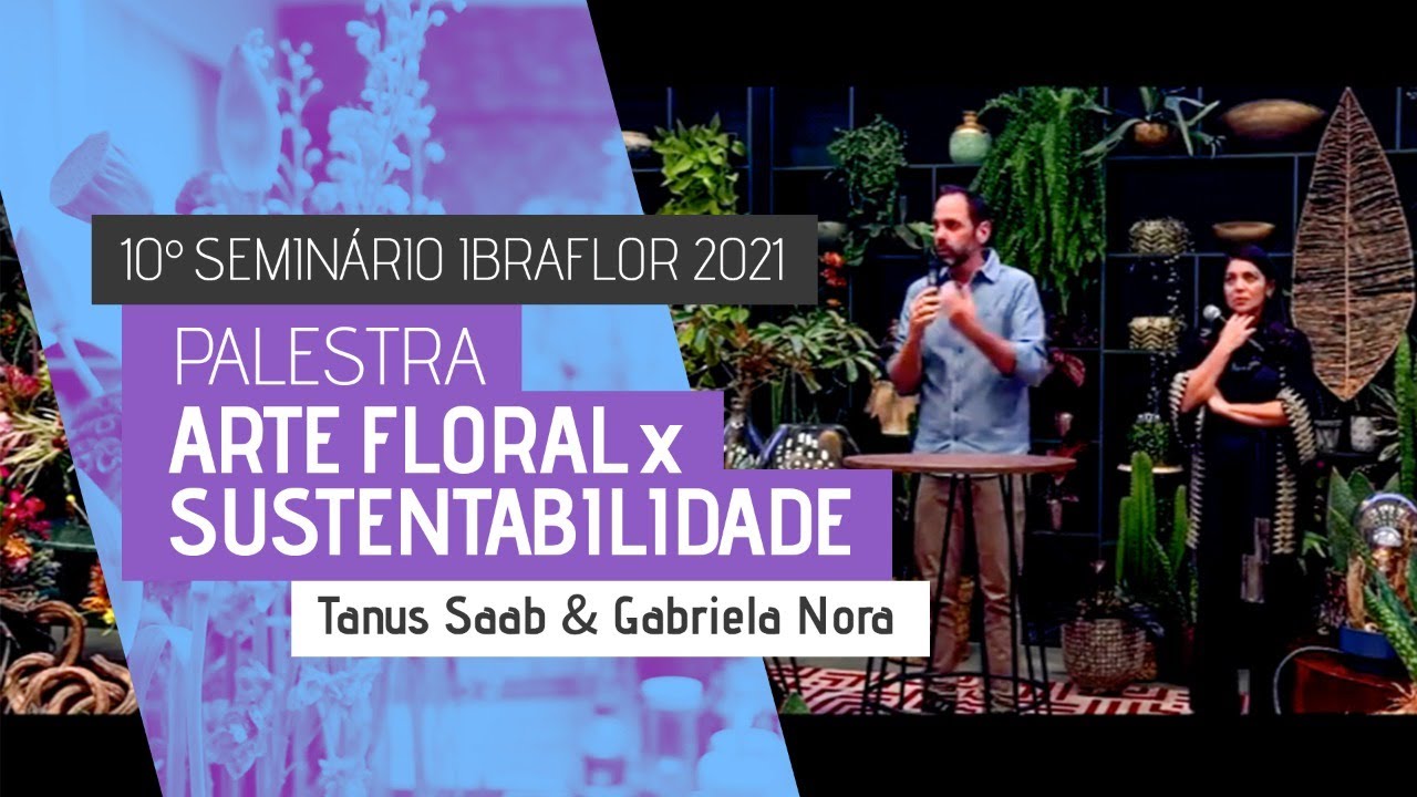 10º Seminário Ibraflor, 2021  Tanus Saab & Gabriela Nora