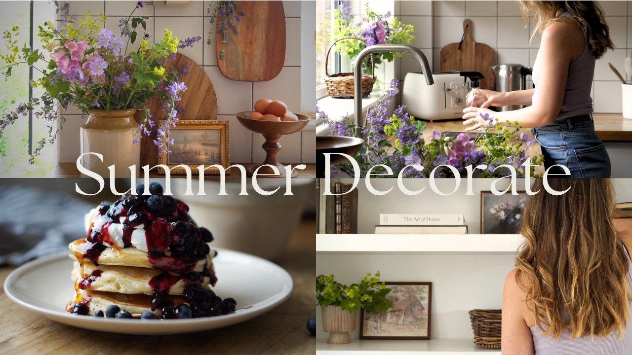 Summer Decorate with Me : Styling Tips, DIY Cleaning Spray & Easy Pancake Recipe 🌼🏡