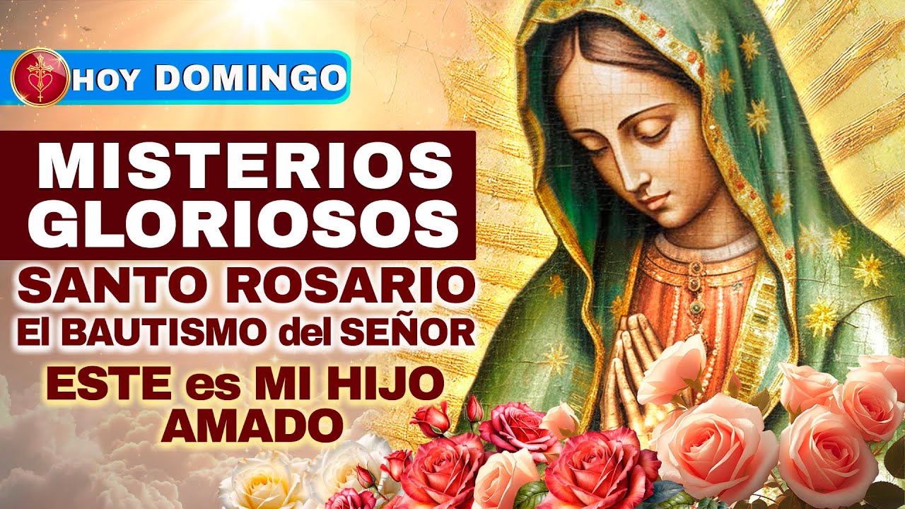 Santo Rosario HOY🌹 (Gloriosos) — Bautismo del Señor: Eres MI hijo amado