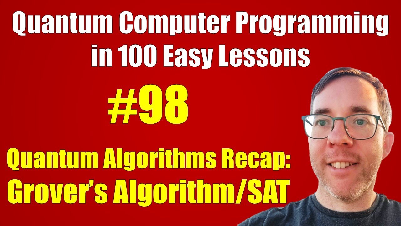 #98/100: Quantum algs recap: Grover's Alg & SAT || Quantum Computer Programming in 100 Easy Lessons