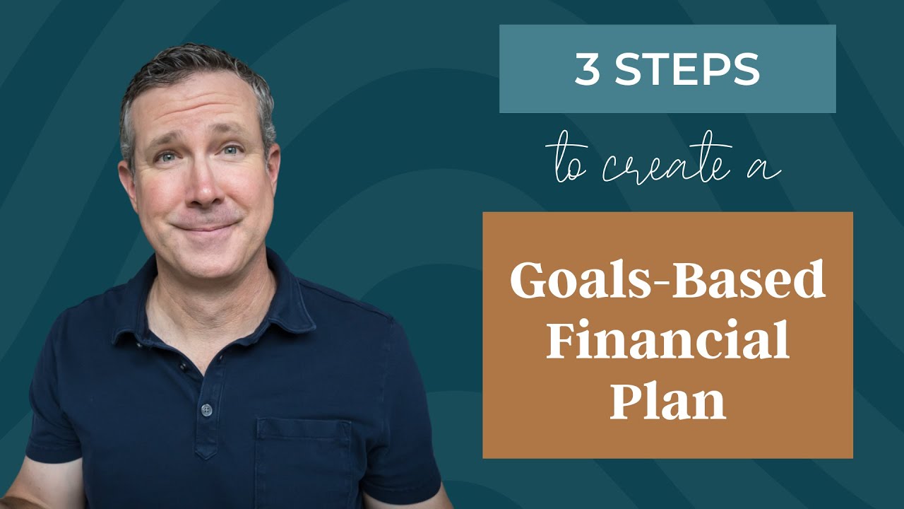 3 Steps to Create a Goals-Based Financial Plan