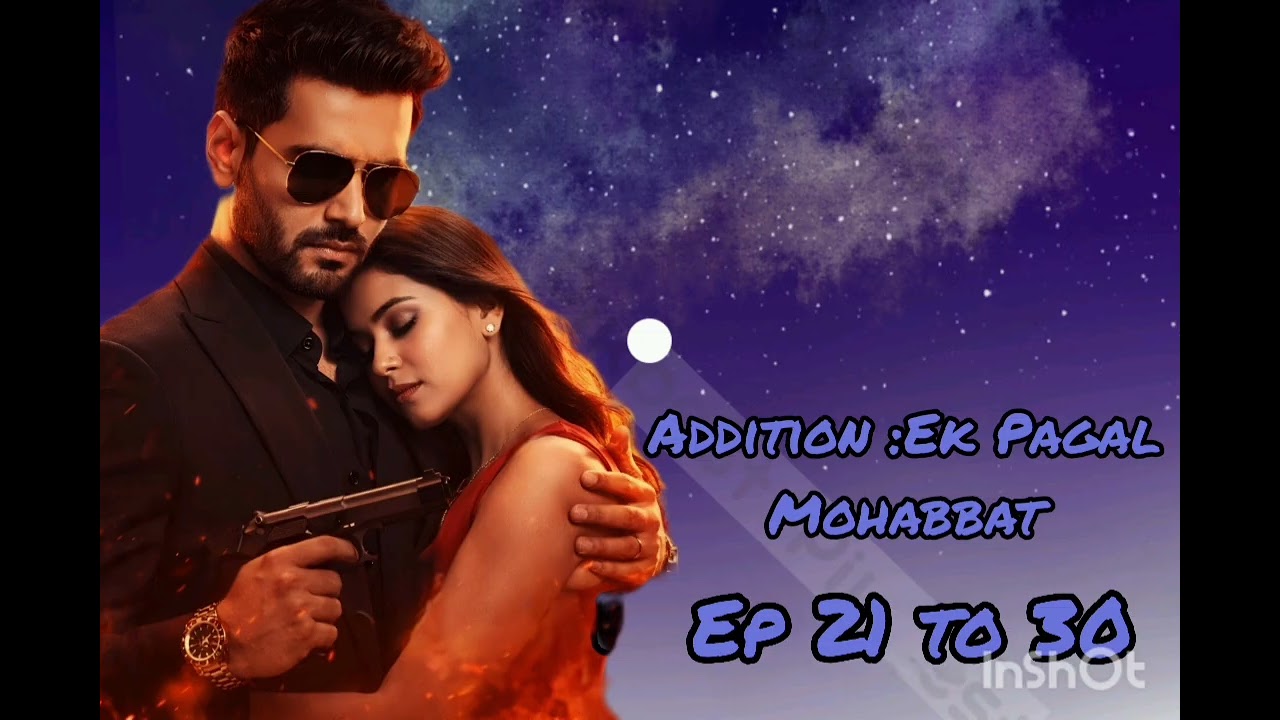 Addition : Ek Pagal Mohabbat ❤️‍🔥|ep 21 to 30 | sumai's stories 