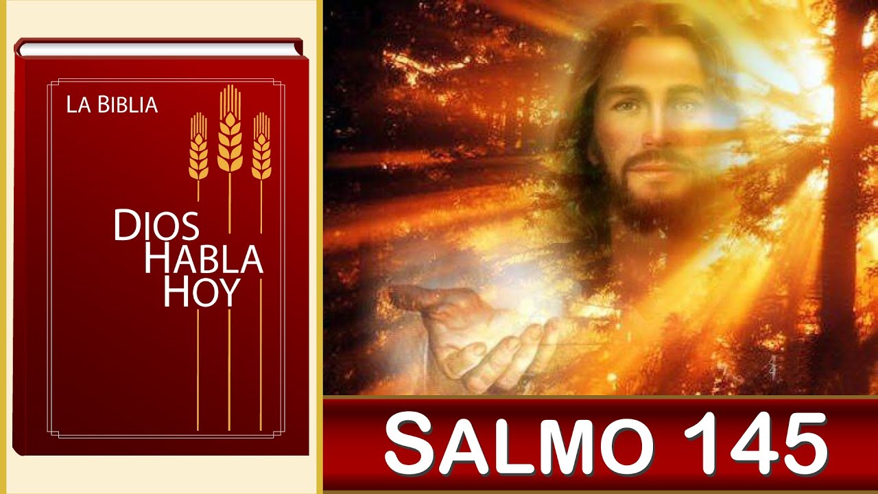🙏 Dios Habla Hoy - Salmo 145 🙏 Que todo hombre alabe al Señor