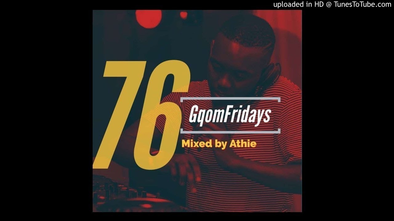 #GqomFridays Mix Vol.76 (Mixed BY Dj Athie)