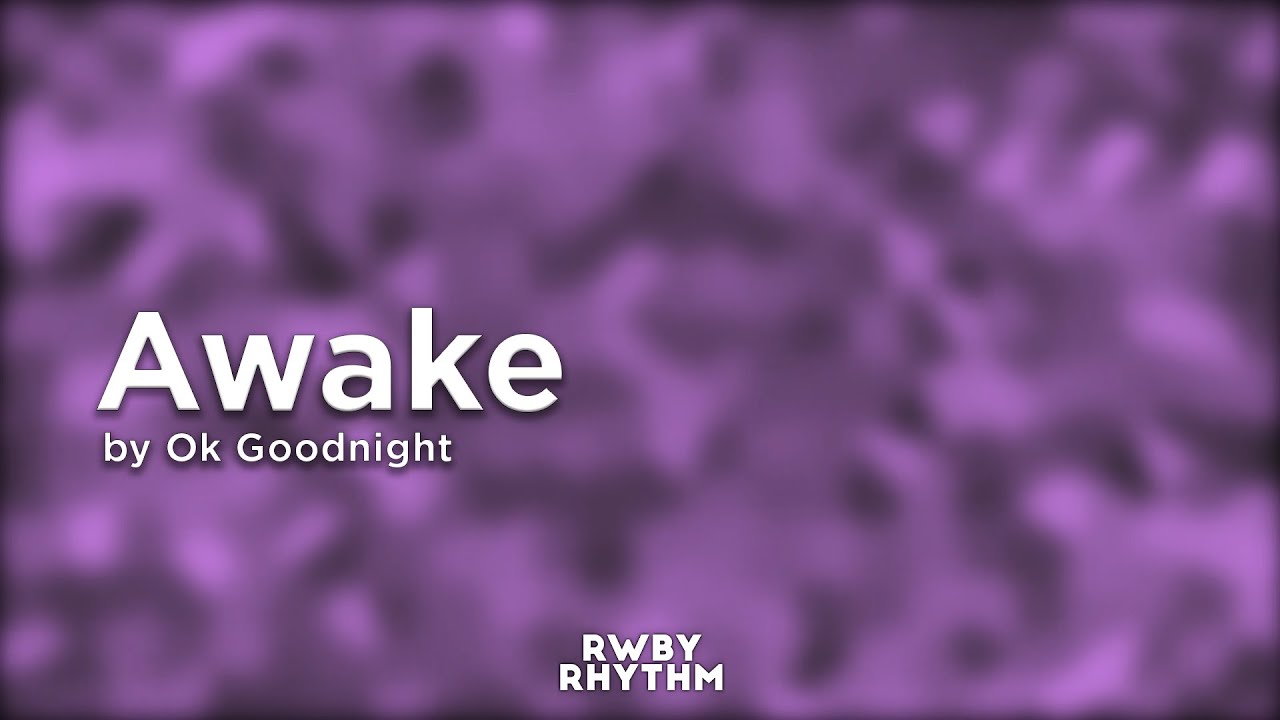 RWBY - Awake (Lyrics) - Ok Goodnight