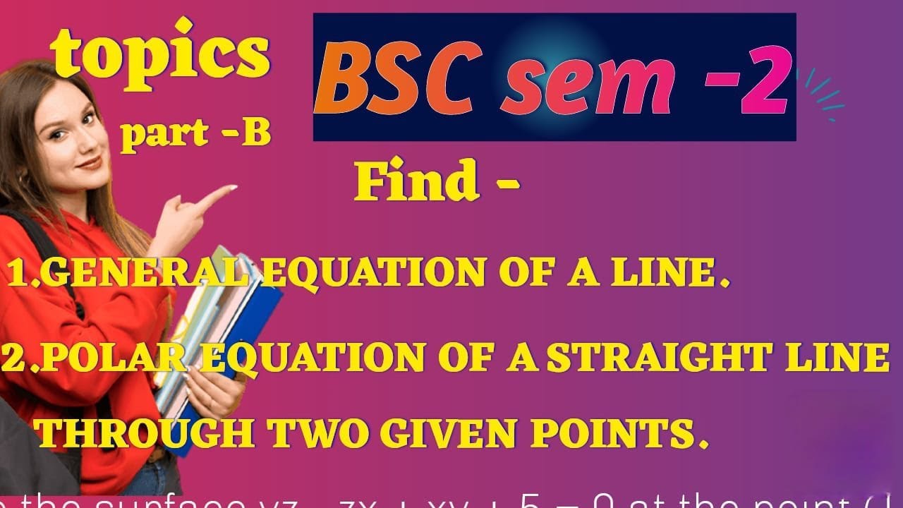 BSc Sem 2 Maths 🔥 Straight Line | General & Polar Equation | Two Given Points | Part-B