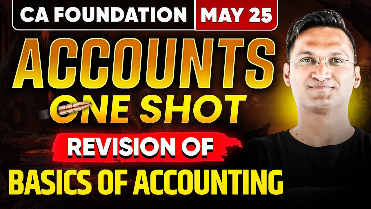 Basics of Accounting One Shot | CA Foundation Accounts May 25 | By CA CS Anshul Agrawal Sir