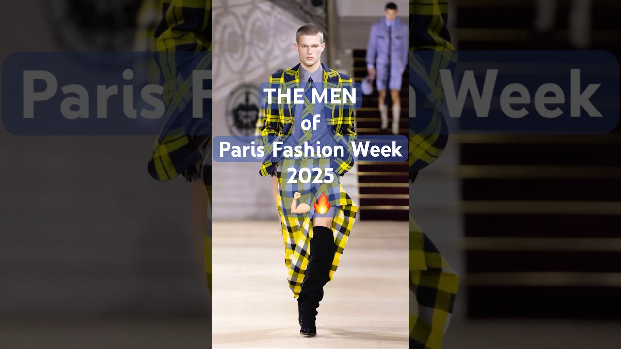 THE MEN of Paris Fashion Week 2025💪🏻🔥