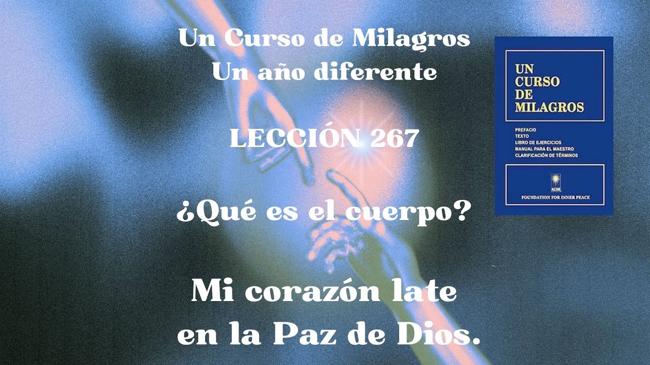 UCDM Lección 267. Mi corazón late en la Paz de Dios.