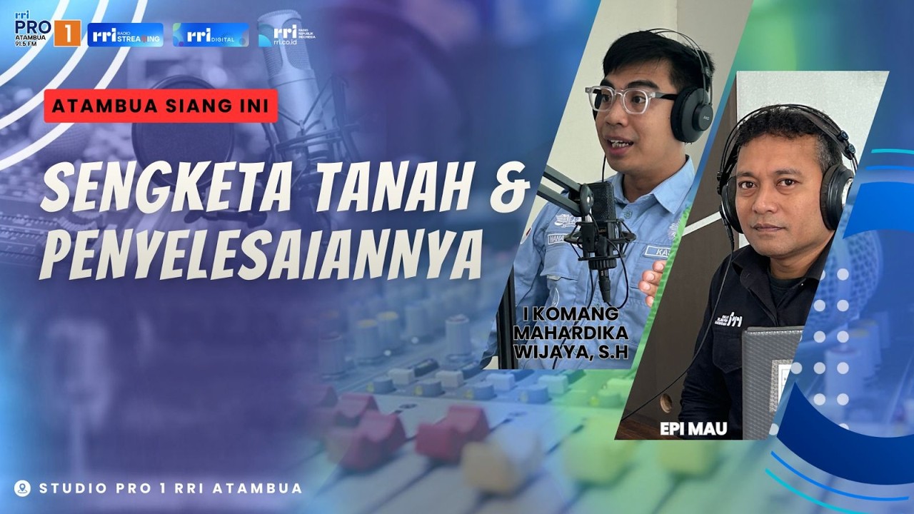 SENGKETA TANAH DAN PENYELESAINNYA ||ATAMBUA SIANG || KAMIS, 05 MARET 2026