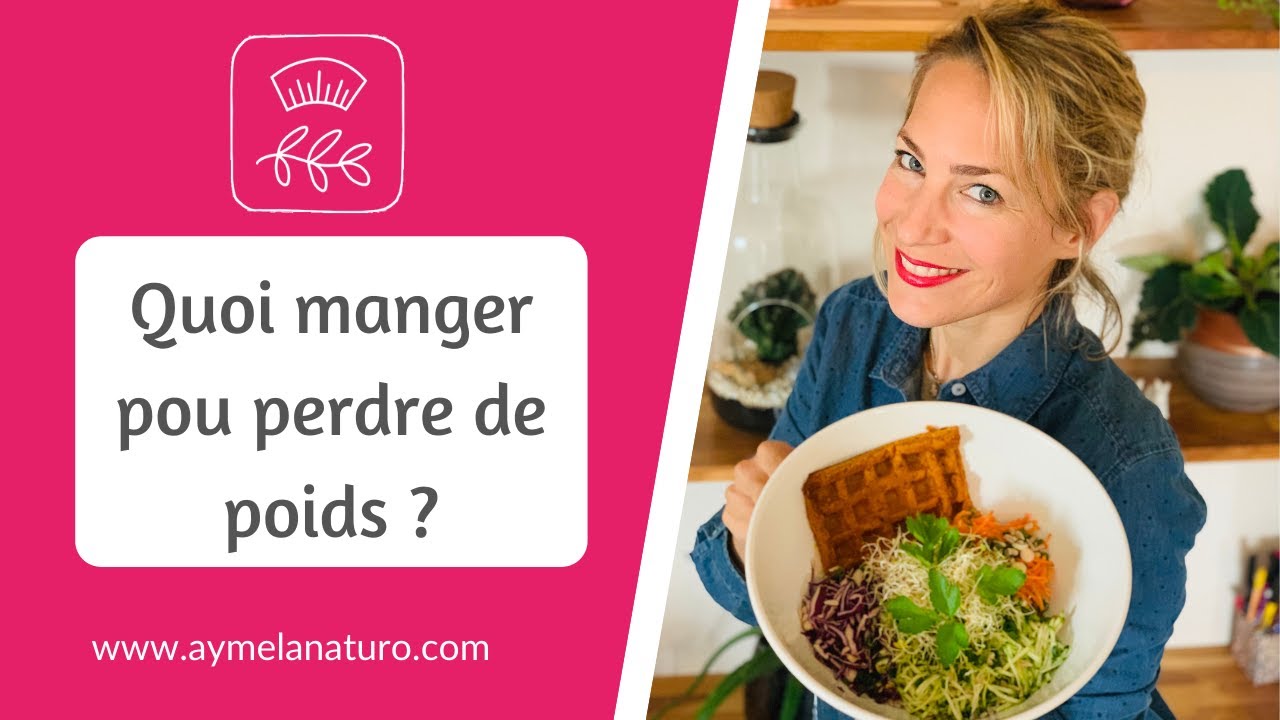 QUOI MANGER POUR PERDRE DU POIDS DURABLEMENT | Les vraies fausses bonnes idées