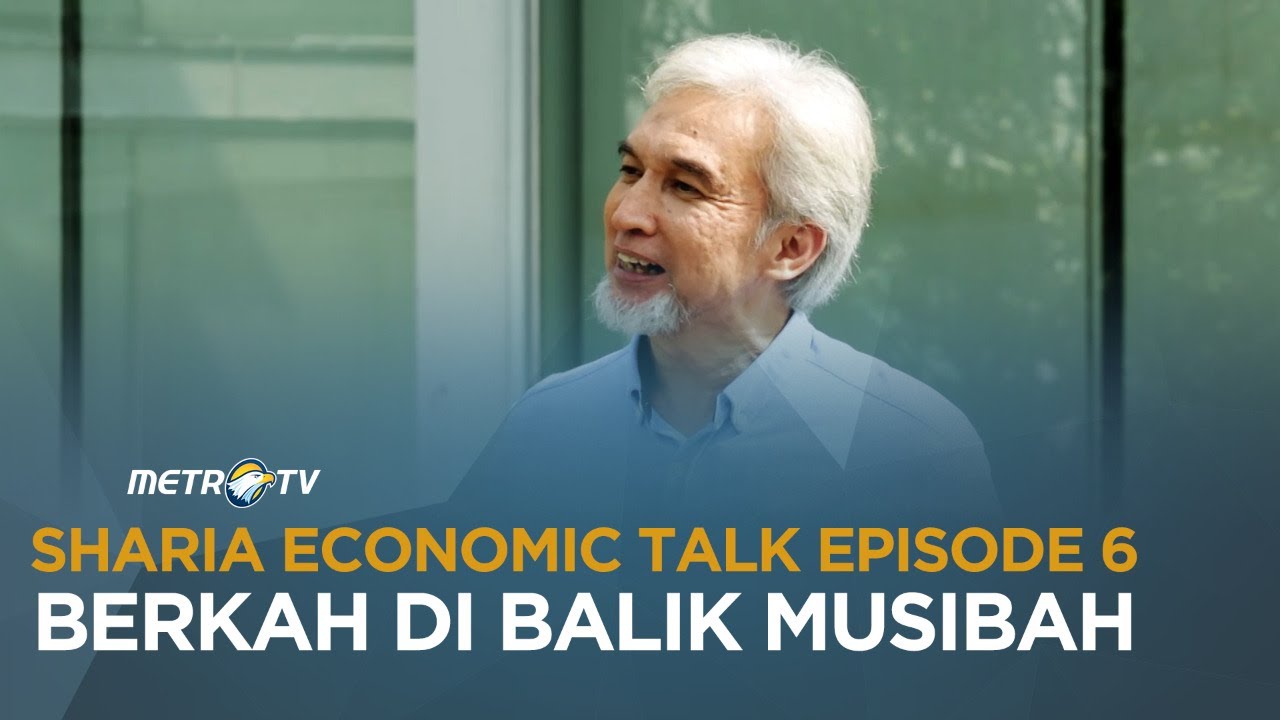 SHARIA ECONOMIC TALK EPS 6: BERKAH DI BALIK MUSIBAH