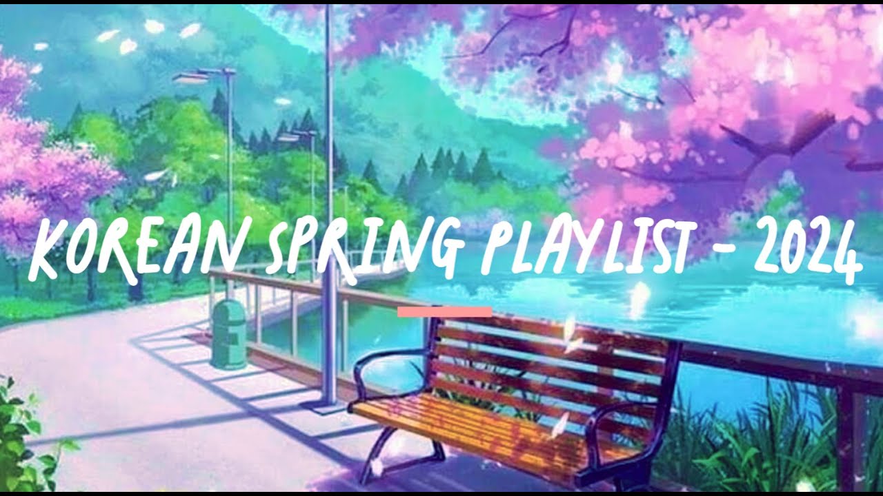 Spring Playlist - Korean 2024 | 봄 음악 🌸