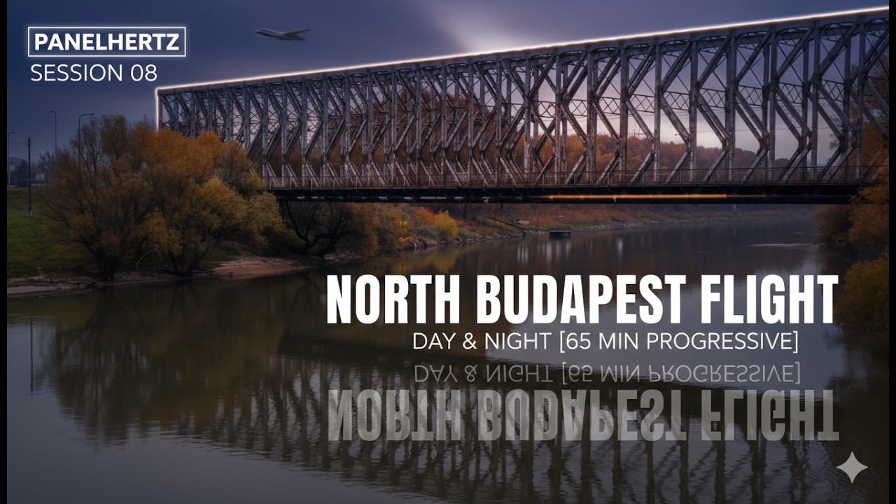 PANELHERTZ | Session 08: North Budapest Flight Day & Night [65 Min Progressive]