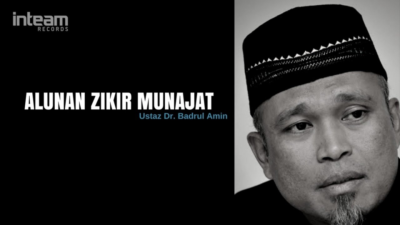 Ustaz Dr. Badrul Amin - Alunan Zikir Munajat 1