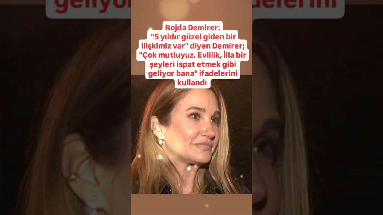 ROJDA DEMİRER 5 YILDIR G&Uuml;ZEL GİDEN BİR İLİŞKİM VAR &Ccedil;OK MUYLUYUZ EVLİLİK İLLA BİR ŞEYLERİ ISPATLA..