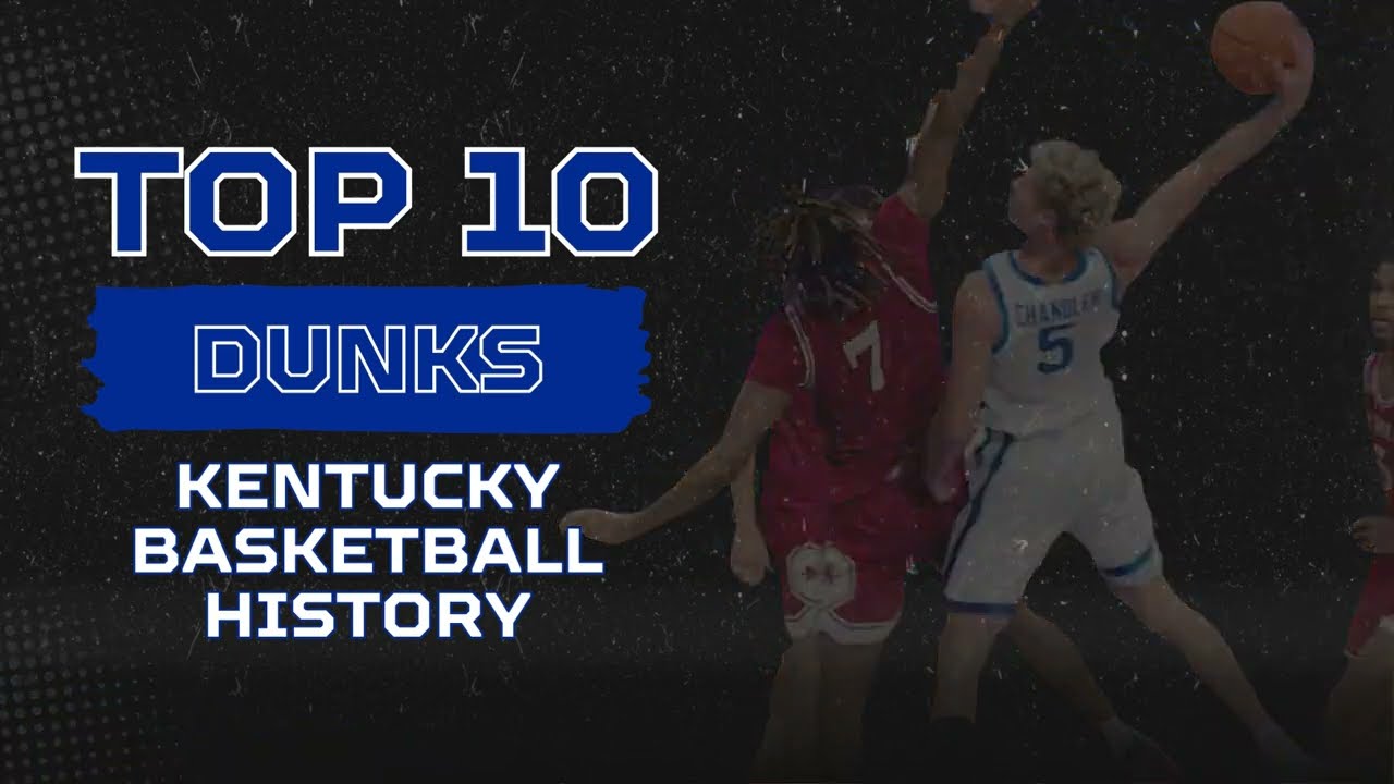 Top 10 Dunks in Kentucky Basketball History