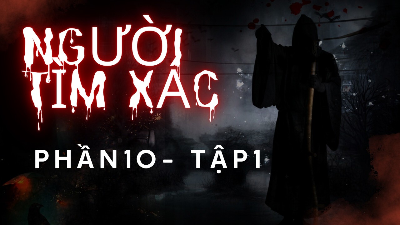 TRUYỆN MA CÓ THẬT || PHẦN 10 - TẬP 1 - NGƯỜI TÌM XÁC || DUN MAMA