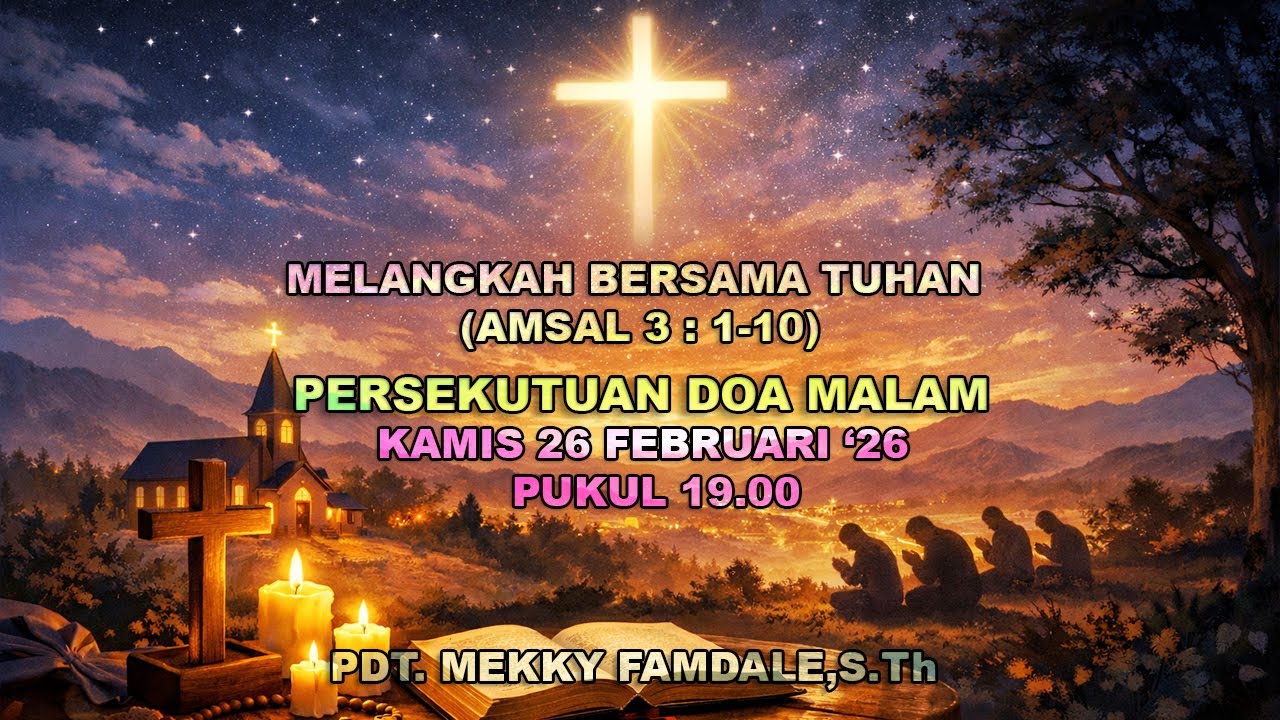 [LIVE][26/02/26]PERSEKUTUAN DOA MALAM : MELANGKAH BERSAMA TUHAN (AMSAL 3 : 1-10)