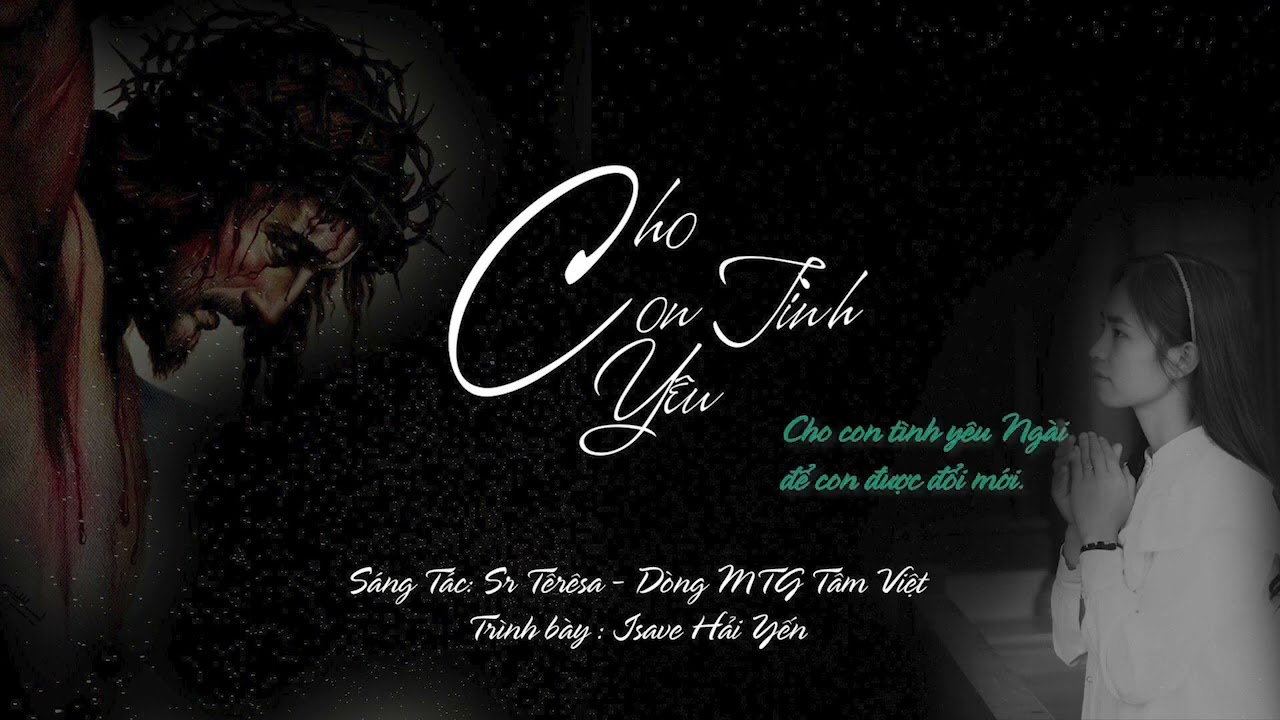 Cho Con Tình yêu || St: Sr Têrêsa ||| Thánh ca mùa chay mới hay | MV LYRICS