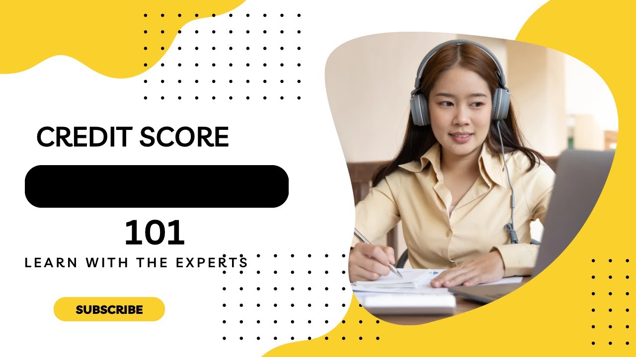 Credit Score 101: How to Improve and Maintain a Good Credit Score