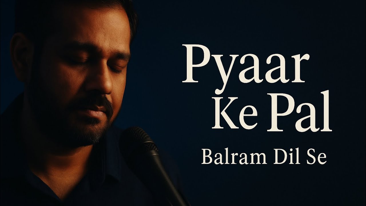 KK Tribute | Pyaar Ke Pal – Heartfelt Cover by Balram Dil Se