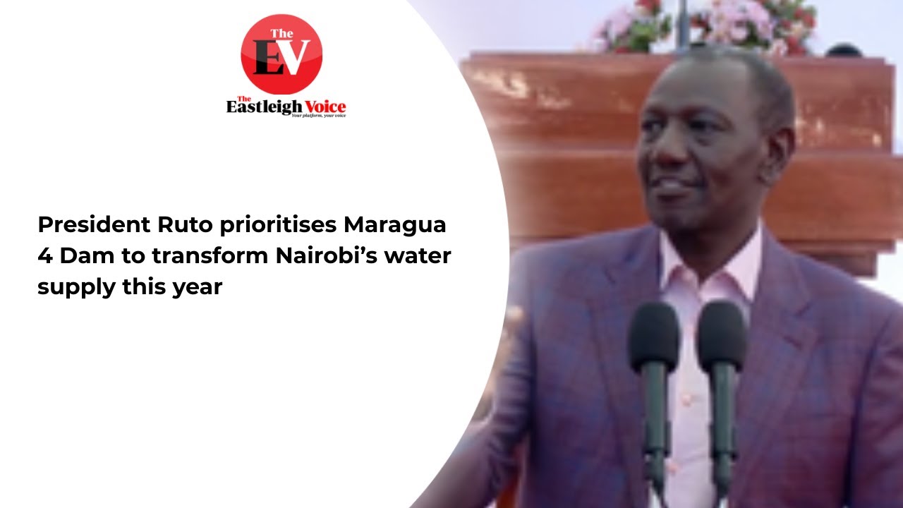 President Ruto prioritises Maragua 4 Dam to transform Nairobi’s water supply this year
