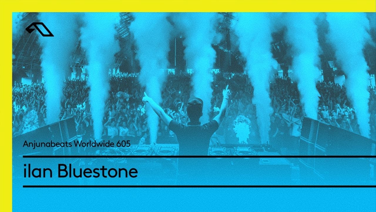 Anjunabeats Worldwide 605 with ilan Bluestone