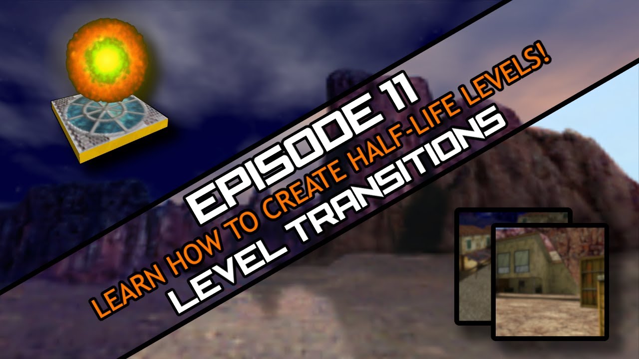 Episode 11: Level Transitions | Level Creation Guide for Half-Life