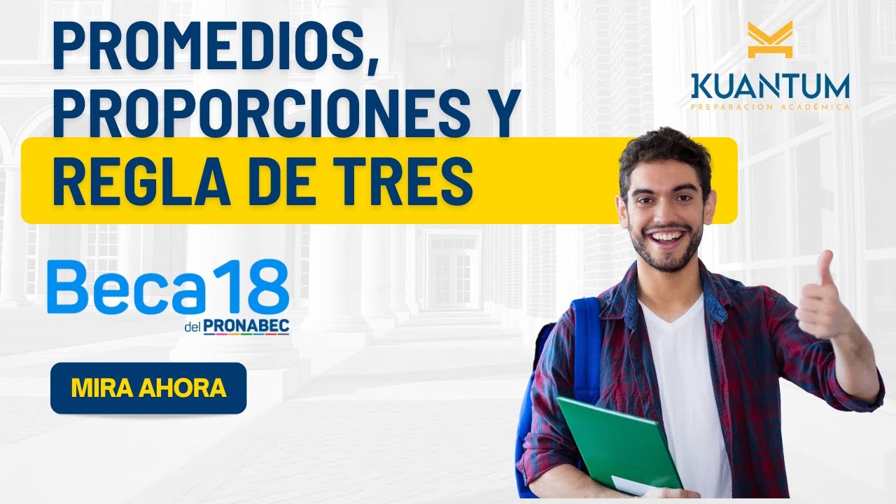 Clases gratuitas Beca 18. Tema: Promedios, proporciones y regla de tres