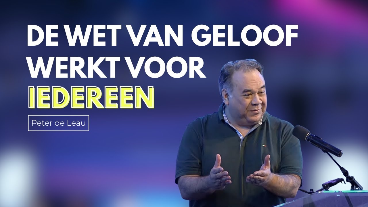 De wet van geloof werkt voor iedereen | Peter de Leau