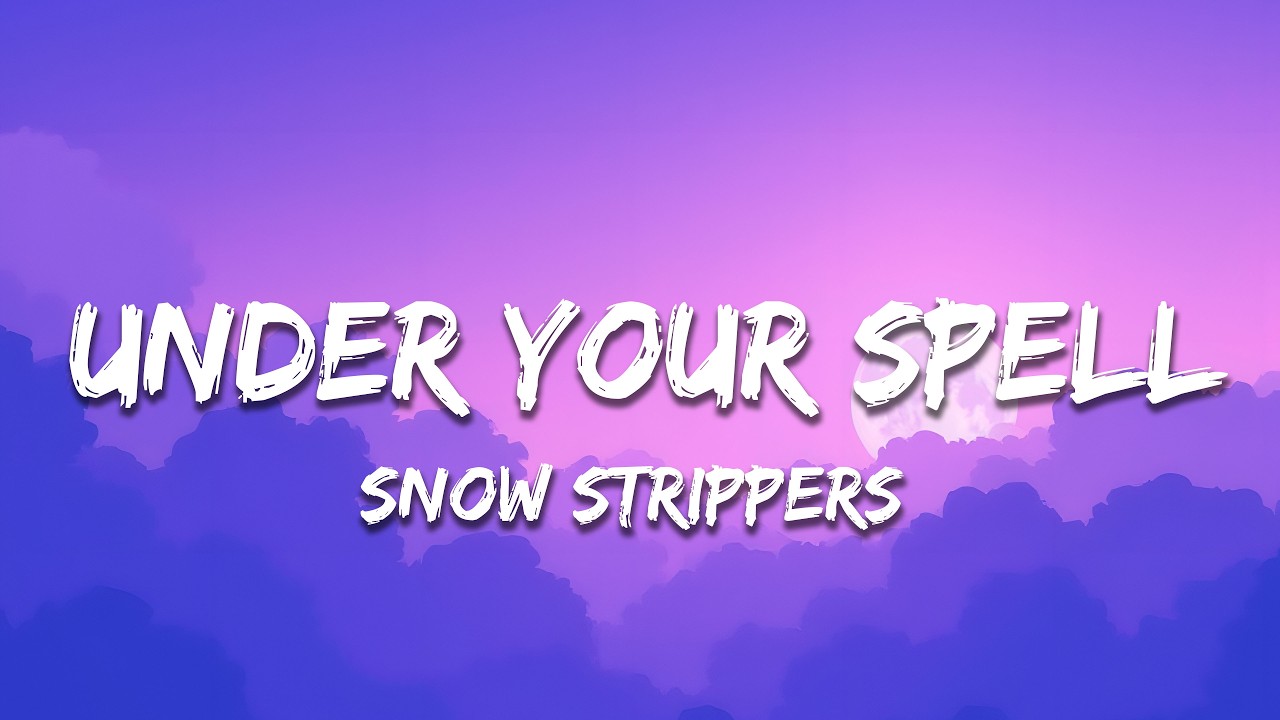 Snow Strippers - Under Your Spell (Lyrics)