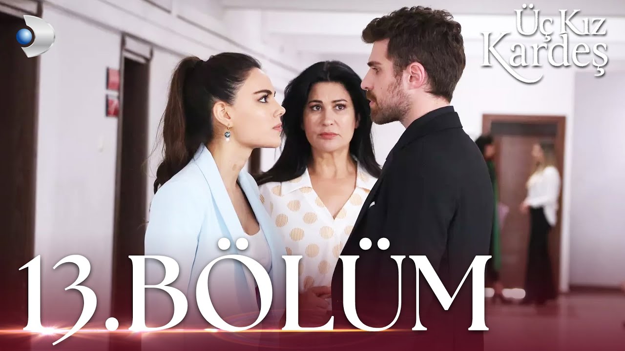 &Uuml;&ccedil; Kız Kardeş 13.B&ouml;l&uuml;m -  Full B&ouml;l&uuml;m