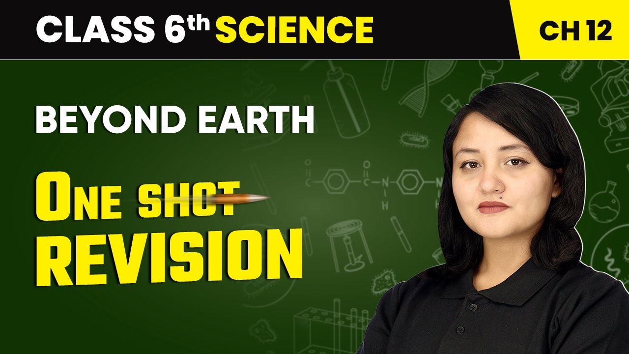 Beyond Earth - One Shot Revision | Class 6 Science Chapter 12 | CBSE 2025-26