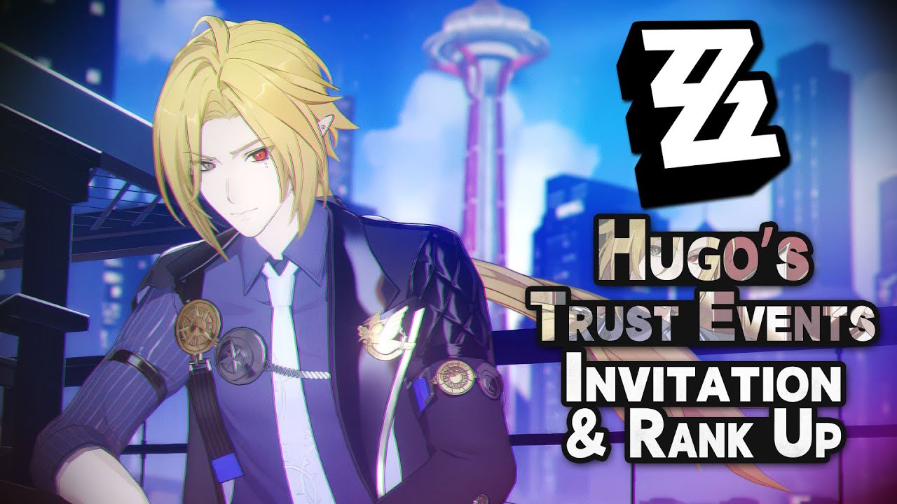 [Zenless Zone Zero] Hugo's Trust Events ~ All Invitation & Trust Rank Up Events Compilation