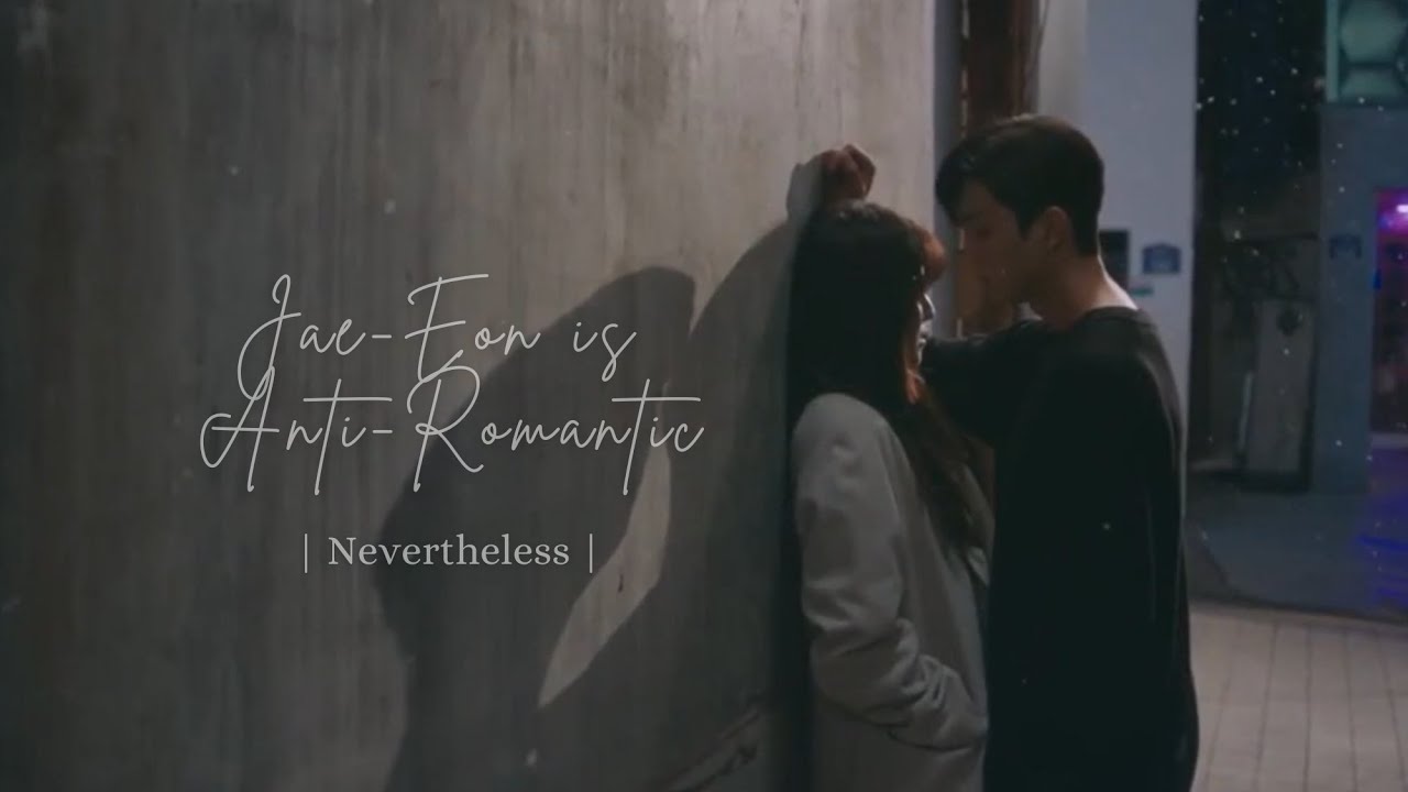 Jae-Eon is Anti-Romantic | Nevertheless FMV