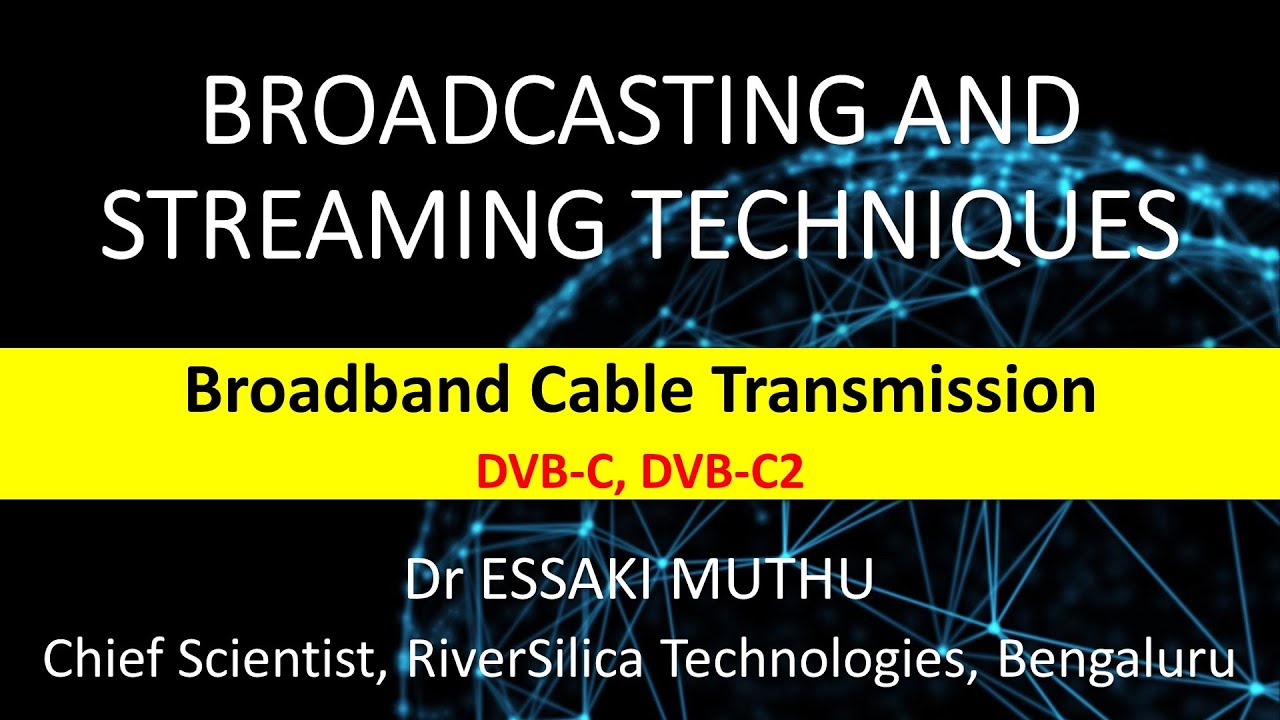 Broadcasting and Streaming - Session 03 - Broadband Cable Transmission according to DVB-C, DVB-C2