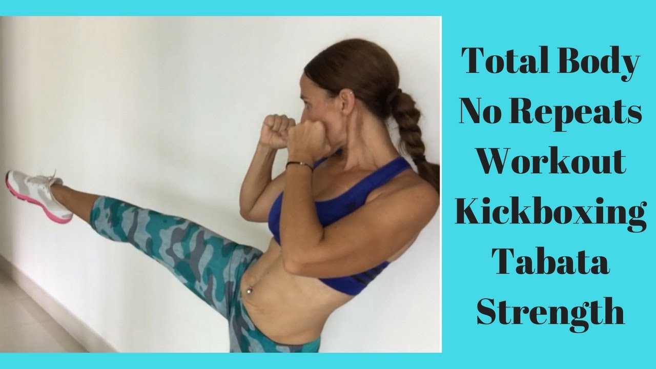 Total Body No Repeats Workout-Kickboxing-Tabata-Strength