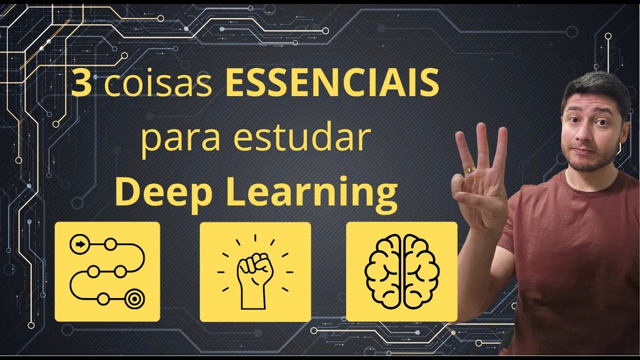 Os 3 pilares para estudar Deep Learning