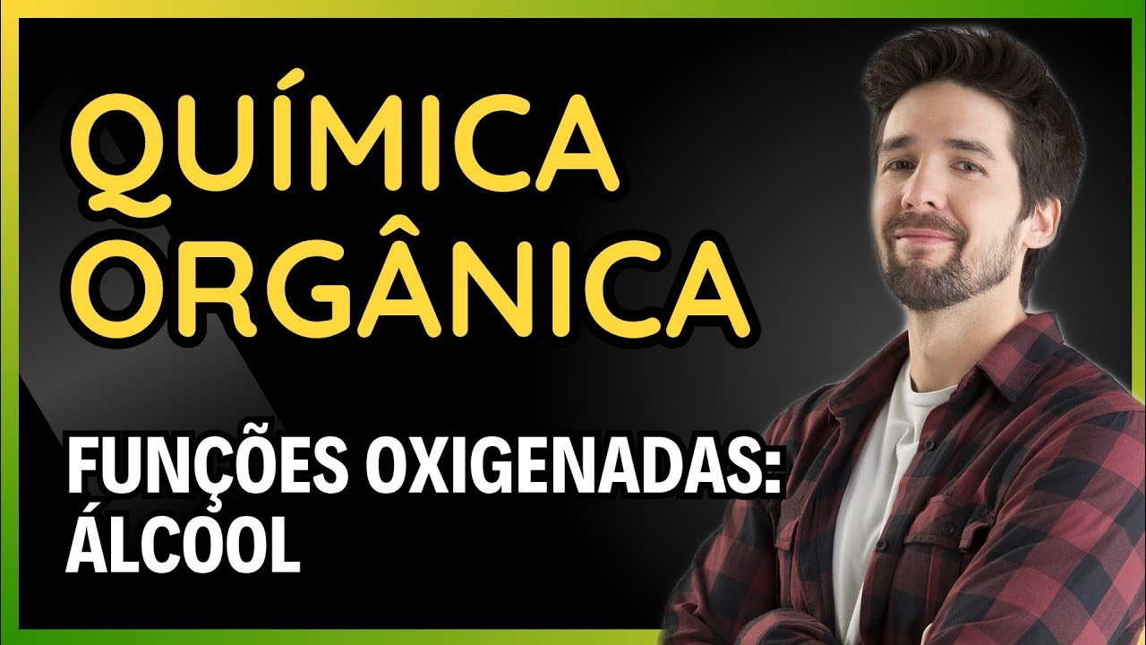QUÍMICA ORGÂNICA: FUNÇÕES OXIGENADAS - ÁLCOOL