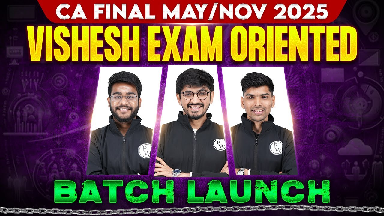 CA Final May/Nov 2025 Vishesh Exam Oriented Batch Launch 🔥🔥 | Know Complete Details