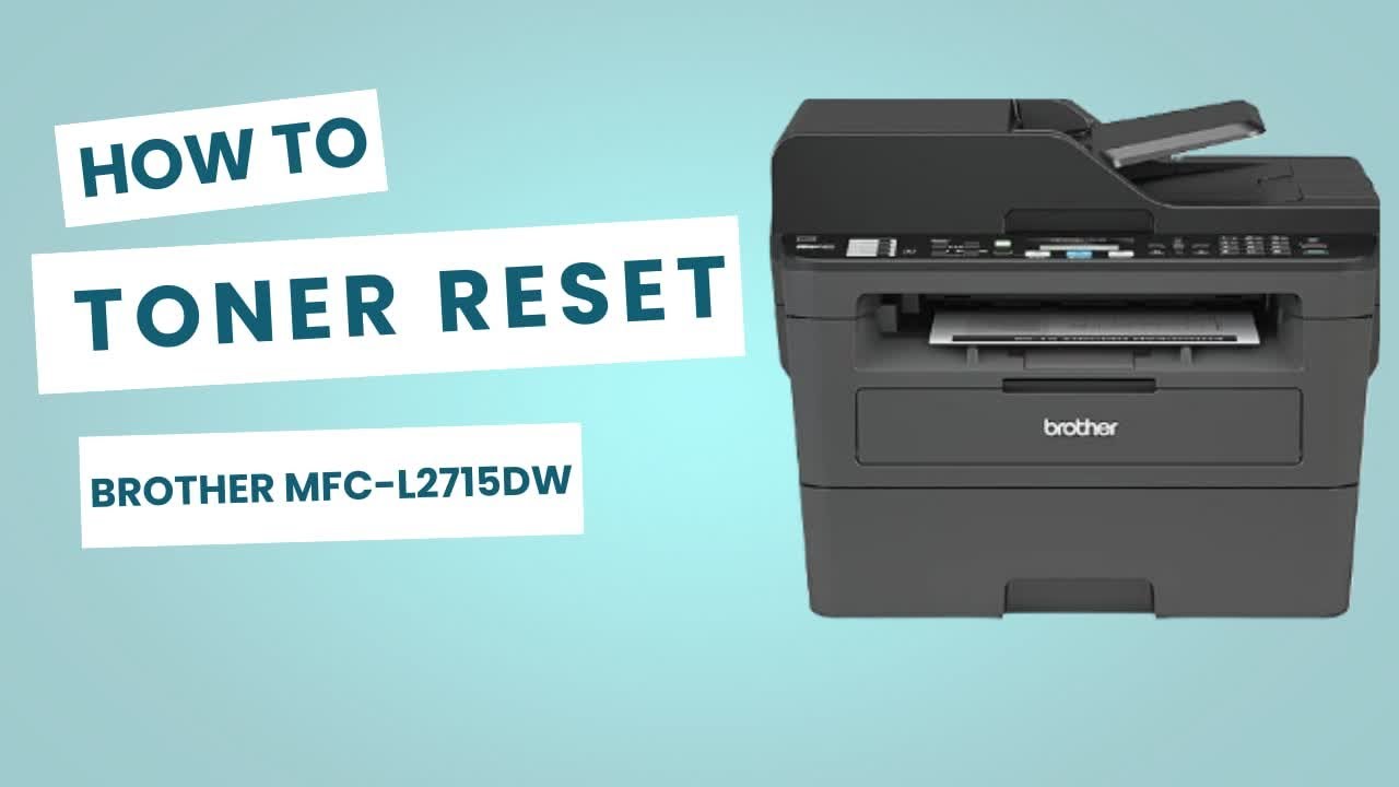 How to Reset the Toner on Brother MFC-L2715DW? (Simple Trick)