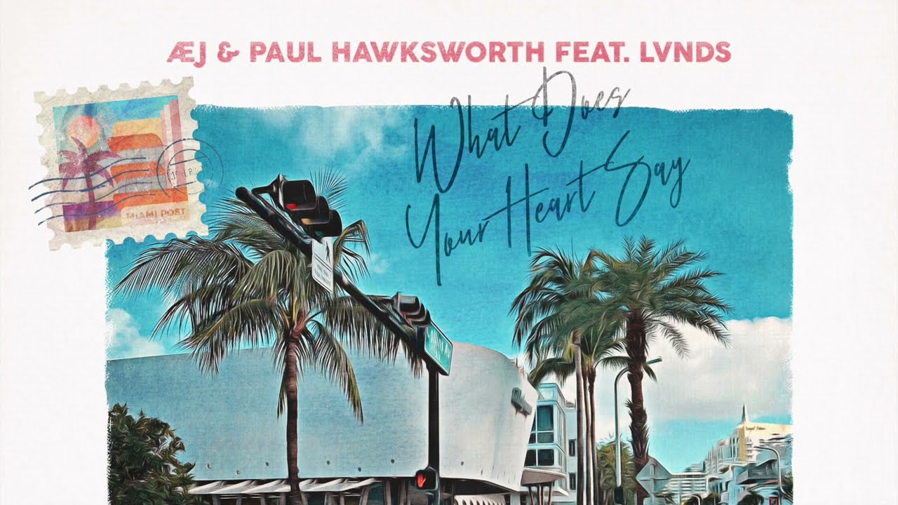 Æj, Paul Hawksworth, LVNDS - What Does Your Heart Says - ATLAST - Miami Beats